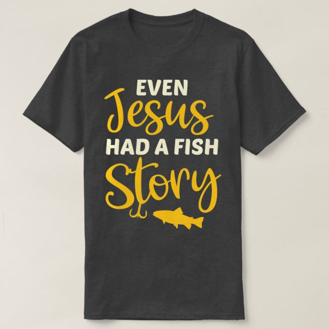 Camiseta Presente De Pesca Para Cristão Até Jesus Tinha Um  (Frente do Design)
