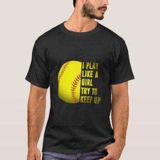 Camiseta Presente De Softball Que Eu Toco Como Uma Rapariga