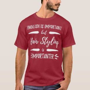 Camiseta Presente de Stylist de Cabelo Engraçado Importante