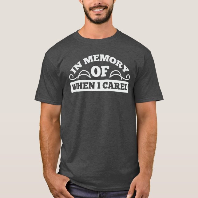 Camiseta Presente Em Memória De Quando Eu Me Importava (Frente)