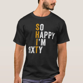 Camiseta Presente Engraçado de 60 Anos de Idade Tão Feliz q