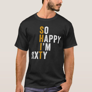 Camiseta Presente Engraçado de 60 Anos de Idade Tão Feliz q