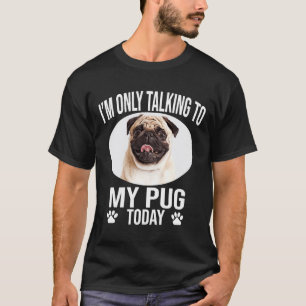 Camiseta presente engraçado de cachorro pug estou só faland