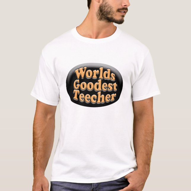 Camiseta Presente engraçado do professor de Goodest Teecher (Frente)