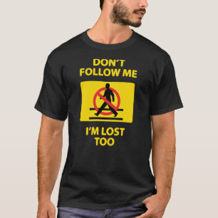 Camiseta Presente engraçado - não me siga que eu sou