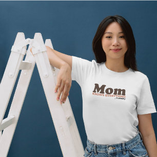 Camiseta Presente Engraçado para Mãe que Sabe Tudo