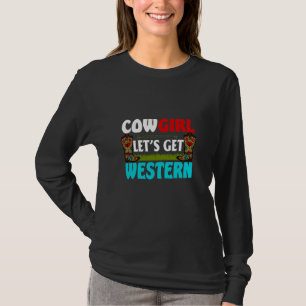 Camiseta Presente Equestre   Cowgirl Lets Get Western