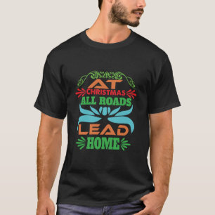 Camiseta Presente No Natal Todas As Estradas Levam Para Cas