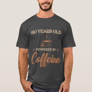 Camiseta Presente para Amante de Café de 80 Anos Alimentado