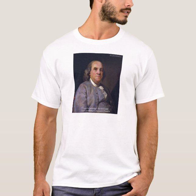 Camiseta Presentes com a Citação de Ben Franklin "Ama o Teu (Frente)
