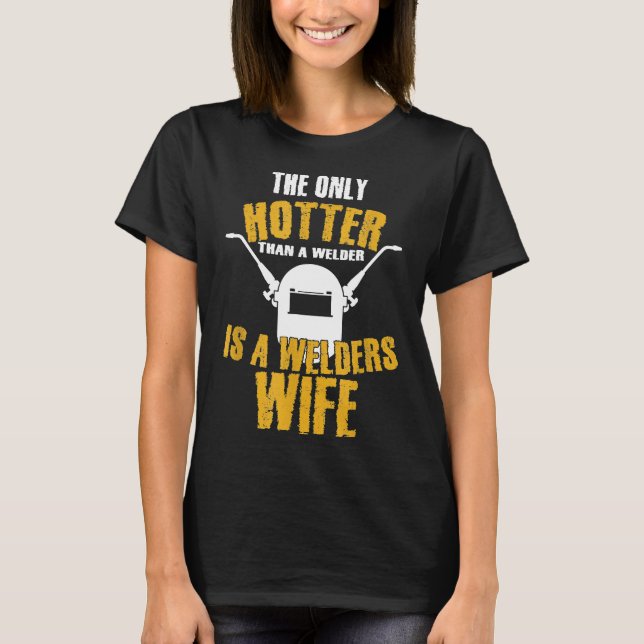 Camiseta Presentes da Esposa de Soldadores Mais Quentes Que (Frente)