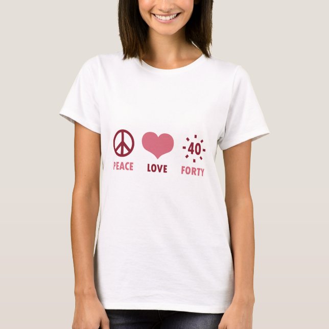 Camiseta Presentes de aniversário de 40 anos do Peace Love (Frente)