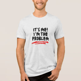 Camiseta Presentes de citação de humor, sou eu o problema