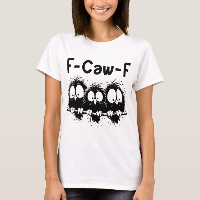 Camiseta Presentes de Citação de Pássaro Engraçado F-Caw-F (Frente)