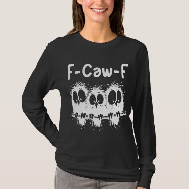 Camiseta Presentes de Citação de Pássaro Engraçado F-Caw-F (Frente)
