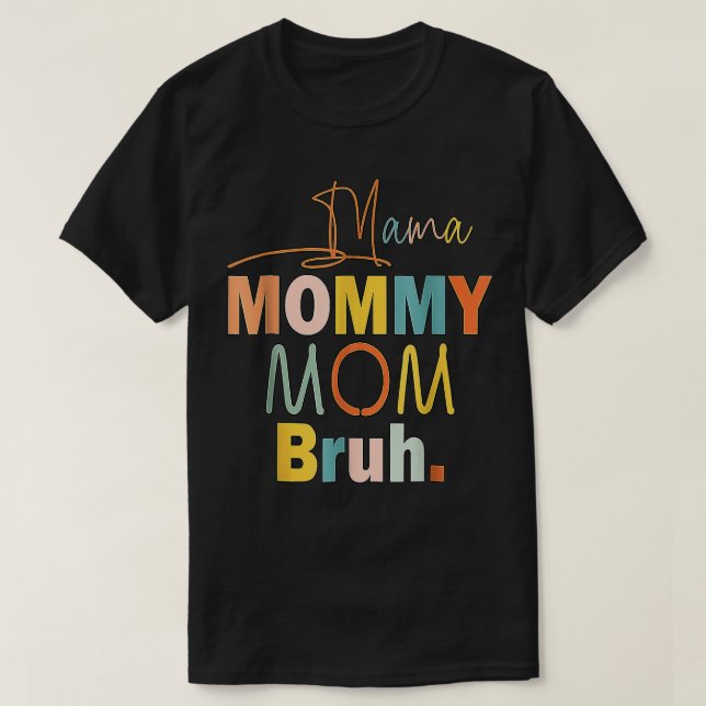 Camiseta Presentes de dia de as mães para mamãe Mamãe Bruh  (Frente do Design)