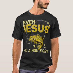 Camiseta Presentes De Pesca - Até Jesus Se Divertiu Em His