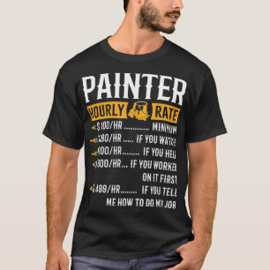 Camiseta Presentes De Pintor Engraçado De Taxa Horária Pi