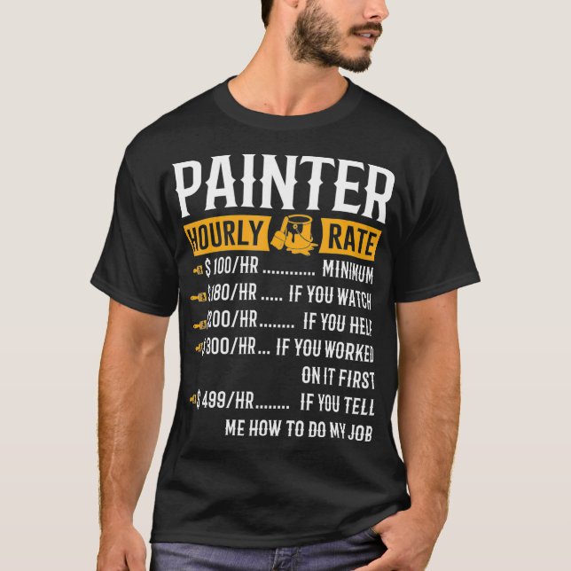 Camiseta Presentes De Pintor Engraçado De Taxa Horária Pint (Frente)