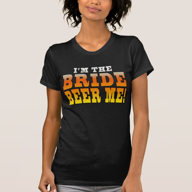 Camiseta Presentes divertidos para as noivas: Eu sou a noiv (Frente)