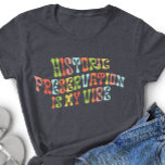 Camiseta Preservação histórica é minha visão, conservacioni<br><div class="desc">Celebre o seu amor pelos edifícios antigos com esta camiseta ranhosa.</div>