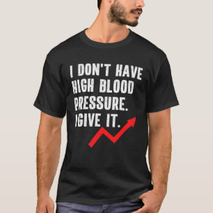 Camiseta Pressão Alta Hipertensão Citação Frase