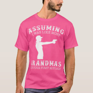 Camiseta Presumindo Que Eu Era Como A Maioria Dos Avós Foi
