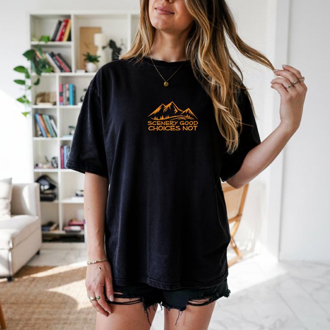Camiseta preta ou laranja de humor de camping de c (The "Scenery Good, Choices Not" design features cool mountain art, and a simple, laid-back vibe.)