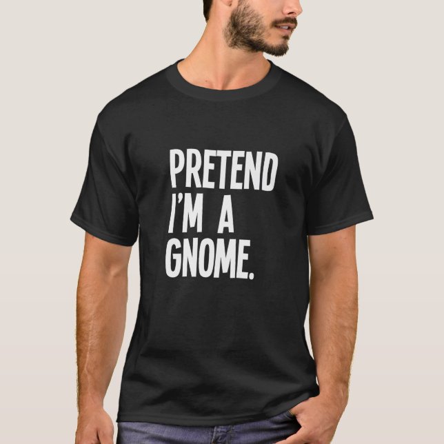 Camiseta Pretend I m A Gnome Funny Halloween Party Costume  (Frente)