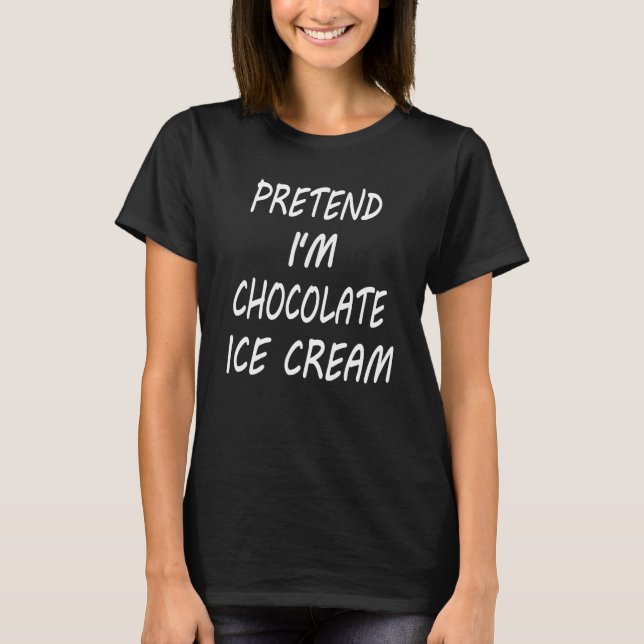 Camiseta Pretend I m Chocolate Ice Cream  Food Halloween Co (Frente)