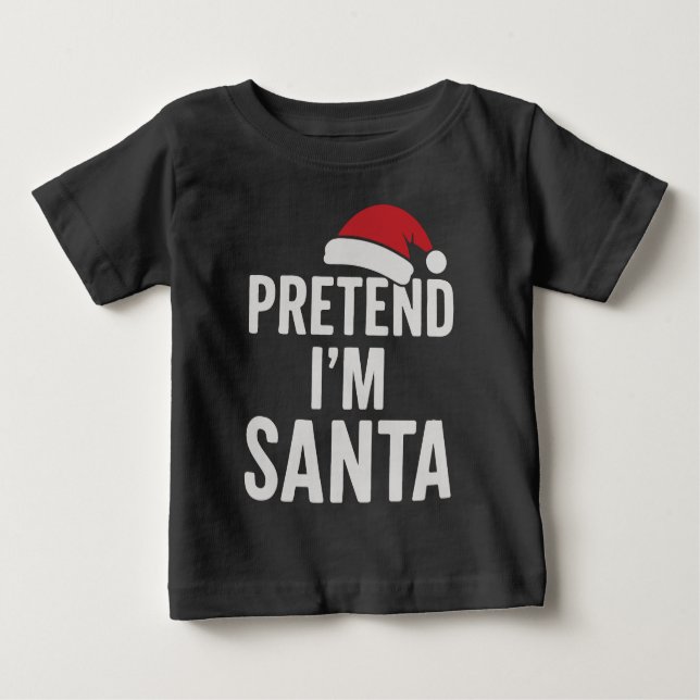 Camiseta Pretend I’m Santa - Funny Christmas Humor (Frente)