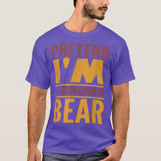 Camiseta Pretend I'm A Brown Bear Halloween Costume