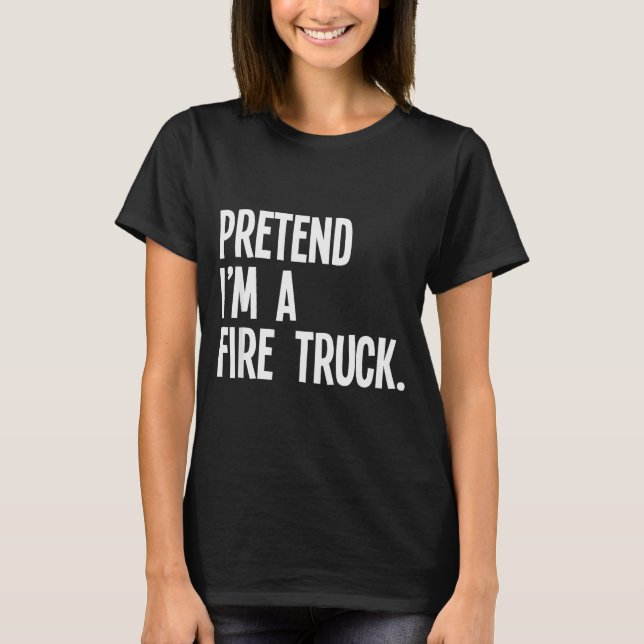 Camiseta Pretend I'm A Fire Truck Funny Halloween Party Cos (Frente)