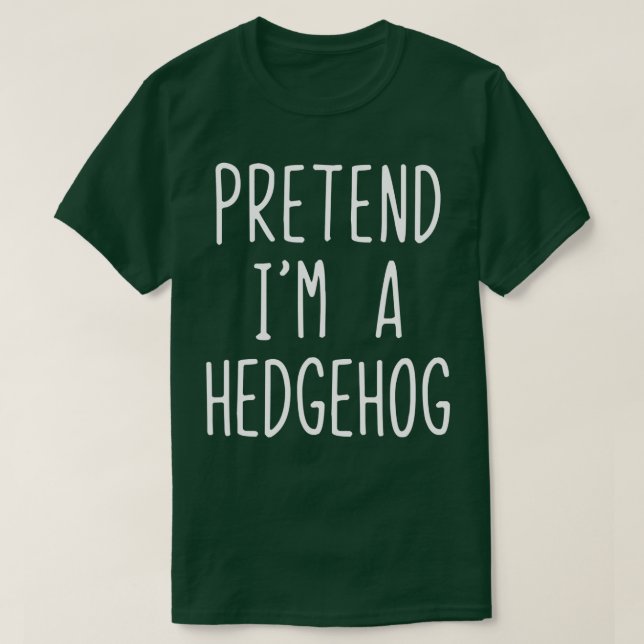 Camiseta Pretend I'm A Hedgehog Costume Halloween Lazy Easy (Frente do Design)