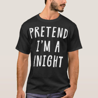 Camiseta Pretend Im A Knight Costume Women Men Kids Hallowe