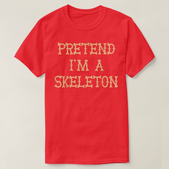 Camiseta Pretend Im A Skeleton Easy Halloween  (Frente do Design)