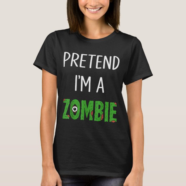 Camiseta Pretend I'm A Zombie Lazy Funny Zombie Halloween C (Frente)