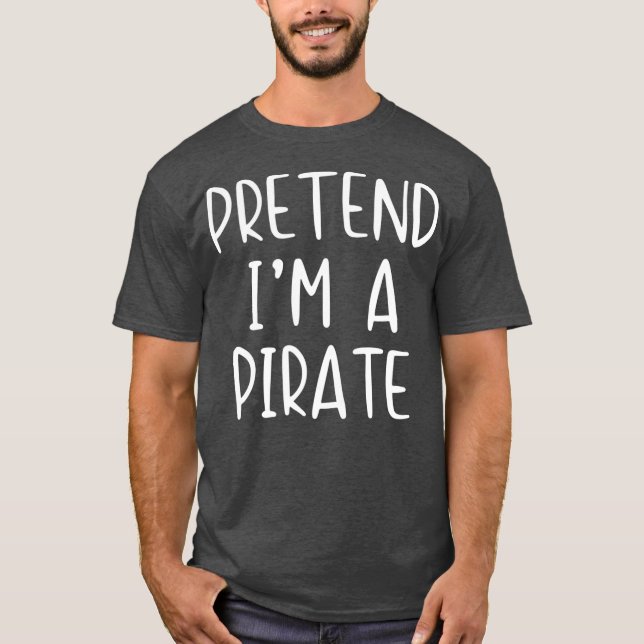 Camiseta Pretend Pirate Costume Halloween Lazy Easy Last (Frente)
