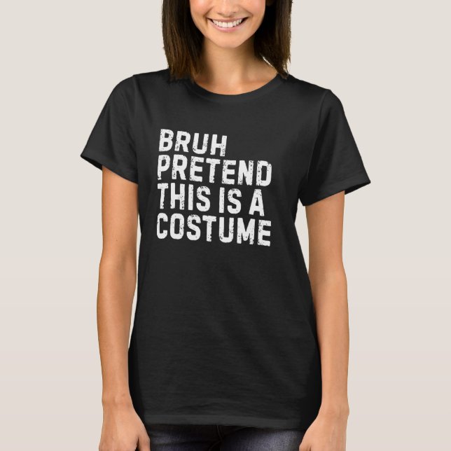 Camiseta Pretend This Is A Costume Fun Parent Halloween Squ (Frente)