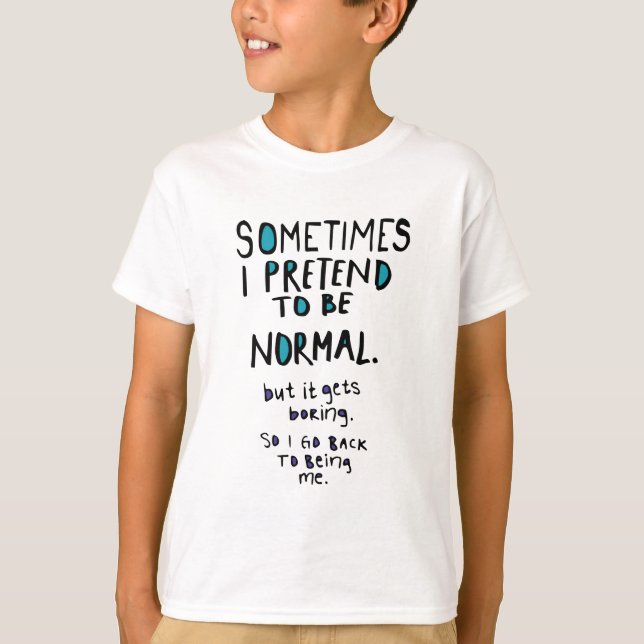 Camiseta Pretend to be normal (Frente)