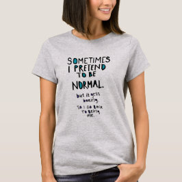 Camiseta Pretend to be normal