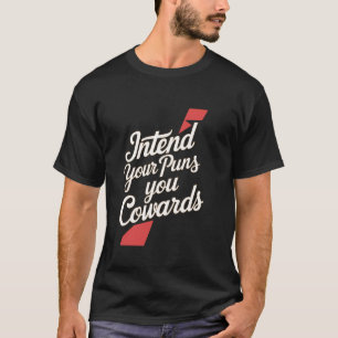 Camiseta Pretendam Seus Jogo de Palavras, Vocês Covardes --