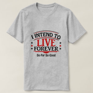 Camiseta Pretendo viver para sempre