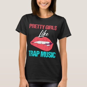 Camiseta Pretty Girls Like Trap Music Rap Hip Hop Techno ED
