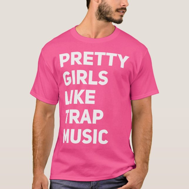 Camiseta Pretty Girls Likes Trap Music Funny Edm House Rap  (Frente)