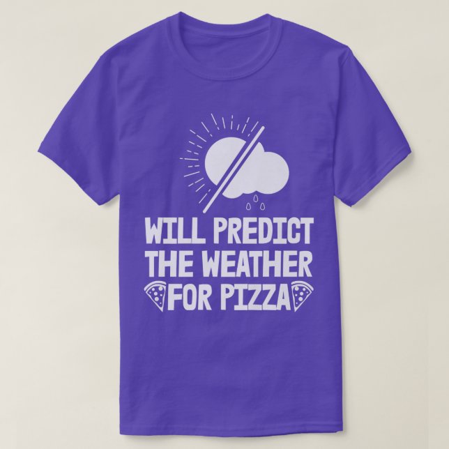 Camiseta Preverá Tempo Para Pizza Previsão Mulheres Mete (Frente do Design)