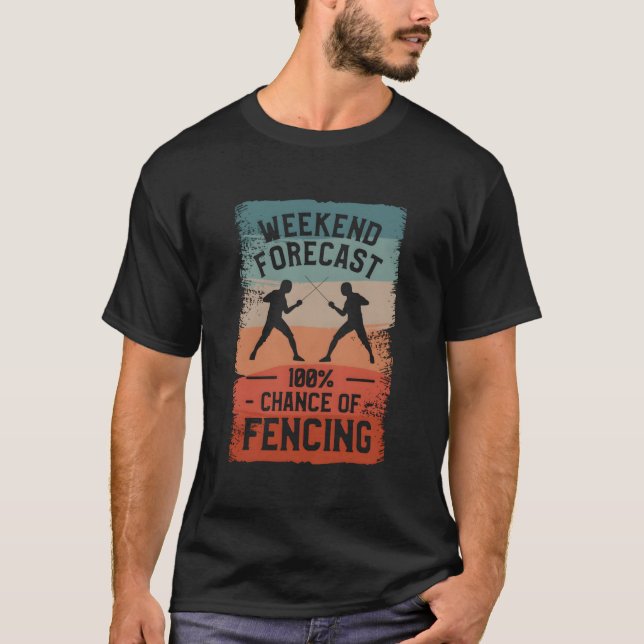 Camiseta Previsão de Fim de Semana 100 Chance de Esgrima Ce (Frente)