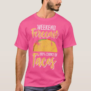 Camiseta Previsão de fim de semana 100 Chance de Tacos Dive