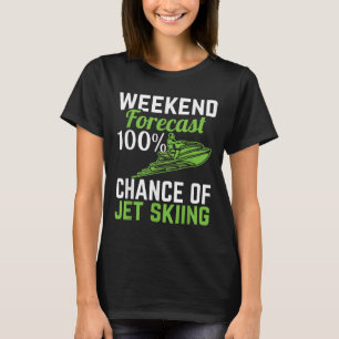 Camiseta Previsão de fim de semana 100% de chance de Jet Sk