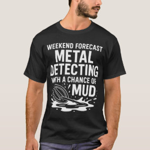 Camiseta Previsão de fim de semana Detectando metais é dive